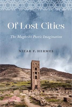 Of Lost Cities: The Maghribi Poetic Imagination