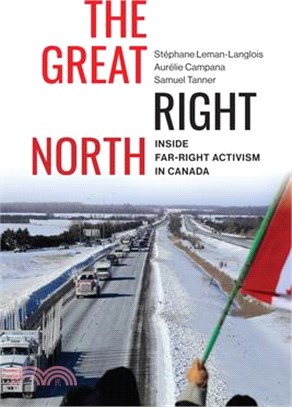 The Great Right North: Inside Far-Right Activism in Canada Volume 267