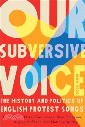 Our Subversive Voice：The History and Politics of English Protest Songs, 1600–2020