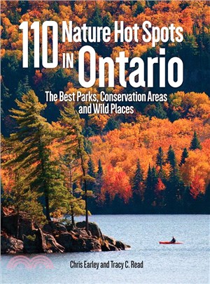 110 Nature Hot Spots in Ontario ― The Best Parks, Conservation Areas and Wild Places