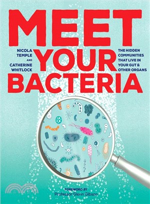 Meet Your Bacteria ― The Hidden Communities That Live in Your Gut and Other Organs