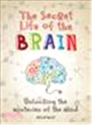 The Secret Life of the Brain ― Unlocking the Mysteries of the Mind