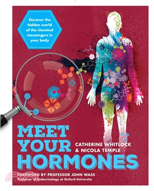 Meet Your Hormones ― Discover the Hidden World of the Chemical Messengers in Your Body