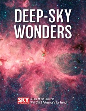 Deep-sky Wonders ― A Tour of the Universe With Sky and Telescope's Sue French