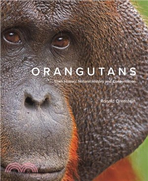 Orangutans：Their History, Natural History and Conservation