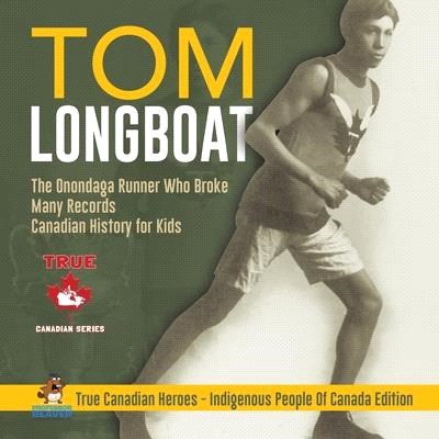 Tom Longboat - The Onondaga Runner Who Broke Many Records - Canadian History for Kids - True Canadian Heroes - Indigenous People Of Canada Edition