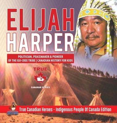 Elijah Harper - Politician, Peacemaker & Pioneer of the Oji-Cree Tribe - Canadian History for Kids - True Canadian Heroes - Indigenous People Of Canad
