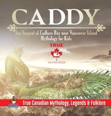 Caddy - Sea Serpent of Cadboro Bay near Vancouver Island - Mythology for Kids - True Canadian Mythology, Legends & Folklore
