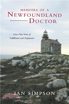 Memoirs of a Newfoundland Doctor：Over Fifty Years of Fulfillment and Enjoyment
