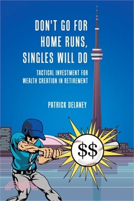 Don't Go for Home Runs, Singles Will Do: Tactical Investment for wealth creation in retirement