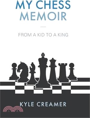 My Chess Memoir: From a Kid to a King