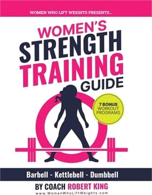 Women's Strength Training Guide: Barbell, Kettlebell & Dumbbell Training For Women