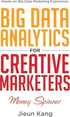 Big Data Analytics for Creative Marketers: Money Spinner