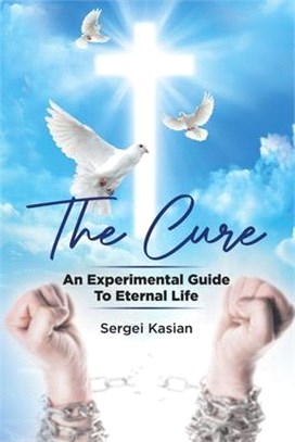 The Cure: An Experimental Guide to Eternal Life