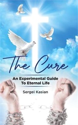 The Cure: An Experimental Guide to Eternal Life