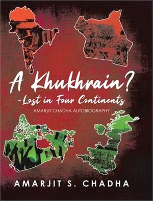 A Khukhrain? - Lost in Four Continents: Amarjit Chadha Autobiography