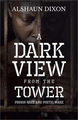 A Dark View From The Tower: Prison Barz and Poetic Warz