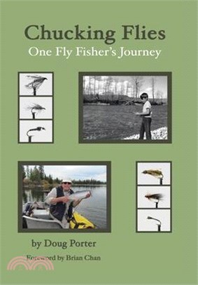 Chucking Flies: One Fly Fisher's Journey