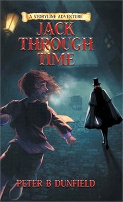 Jack Through Time: A Middle-Grade Time-Travelling Storyline Adventure (Book 3)