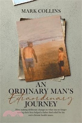 An Ordinary Man's Extraordinary Journey: How making deliberate changes to what was no longer serving their lives helped a father find relief for his s