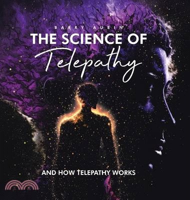 The Science of Telepathy: And How Telepathy Works