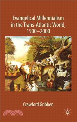 Evangelical Millennialism in the Trans-atlantic World, 1500-2000