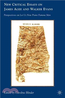 New Critical Essays on James Agee and Walker Evans:Perspectives on Let Us Now Praise Famous Men