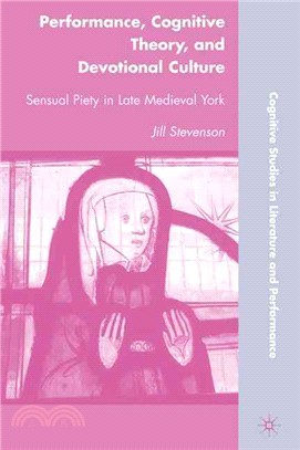 Performance, Cognitive Theory, and Devotional Culture: Sensual Piety in Late Medieval York