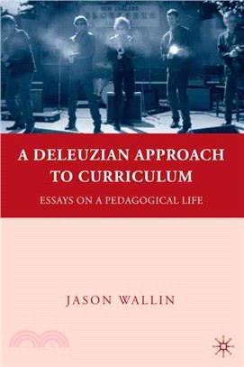 A Deleuzian Approach to Curriculum ─ Essays on a Pedagogical Life