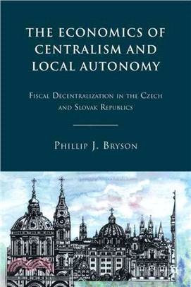 The Economics of Centralism and Local Autonomy: Fiscal Decentralization in the Czech and Slovak Republics