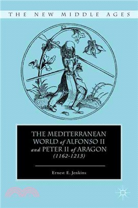 The Mediterranean World of Alfonso II and Peter II of Aragon (1162-1213)
