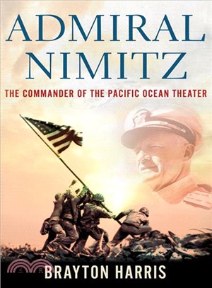 Admiral Nimitz ─ The Commander of the Pacific Ocean Theater