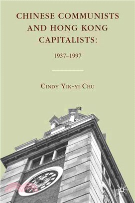 Chinese Communists and Hong Kong Capitalists, 1937-1997