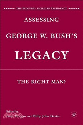 Assessing George W. Bush's Legacy: The Right Man?