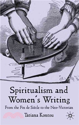 Spiritualism and Women's Writing: From the Fin De Sicle to the Neo-Victorian