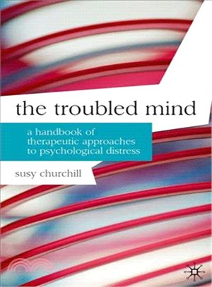 The Troubled Mind: A Handbook of Therapeutic Approaches for Psychological Distress