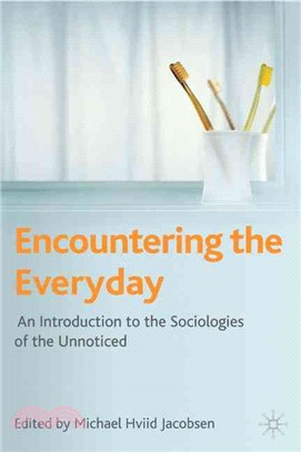 Encountering the Everyday ─ An Introduction to the Sociologies of the Unnoticed