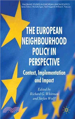 The European Neighbourhood Policy in Perspective: Context, Implementation and Impact