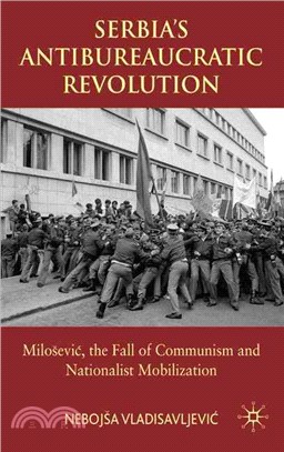 Serbia's Antibureaucratic Revolution: Milosevic, the Fall of Communism and Nationalist Mobilzation