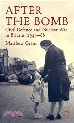 After the Bomb: Civil Defence and Nuclear War in Cold War Britain, 1945-68