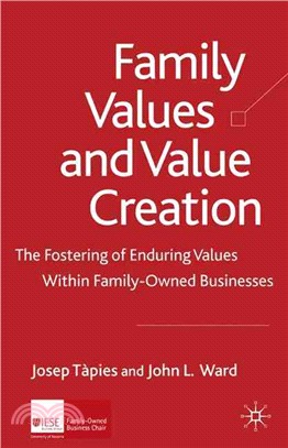 Family Values and Value Creation: The Fostering of Enduring Values Within Family-Owned Businesses