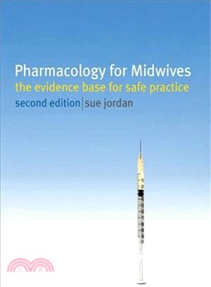 Phamacology for Midwives: The Evidence Base for Safe Practice