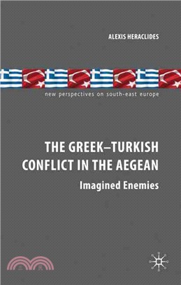 The Greek-Turkish Conflict in the Aegean: Imagined Enemies