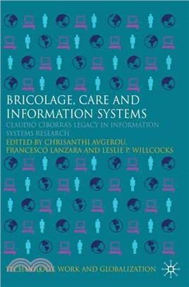 Bricolage, Care and Information Systems: Claudio Ciborra's Legacy in Information Systems Research