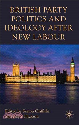 British Party Politics and Ideology After New Labour