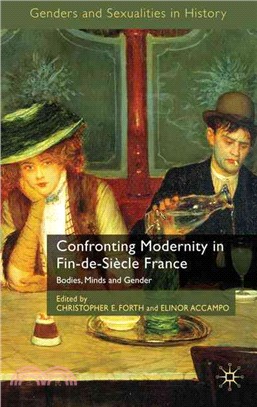 Confronting Modernity in Fin-de-Siecle France: Bodies, Minds and Gender