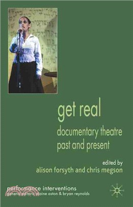 Get Real: Documentary Theatre Past and Present