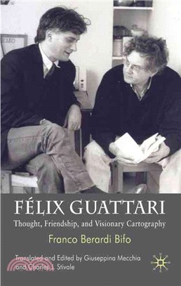 Felix Guattari ― Thought, Friendship and Visionary Cartography