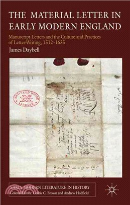The Material Letter in Early Modern England—Manuscript Letters and the Culture and Practices of Letter-Writing, 1512-1635