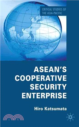 ASEAN's Cooperative Security Enterprise ― Norms and Interests in the ASEAN Regional Forum